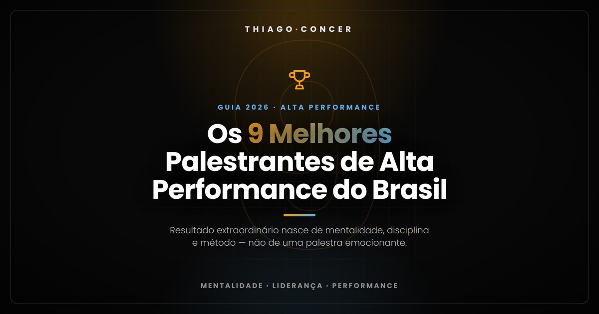 Os 9 Melhores Palestrantes de Alta Performance do Brasil [2026] — Alta Performance | Thiago Concer